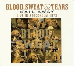 Blood, Sweat And Tears : Sail Away: Live In Stockholm 1973